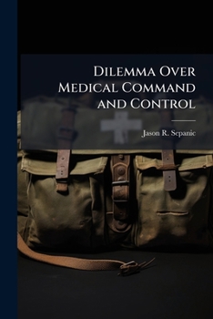Paperback Dilemma Over Medical Command and Control Book