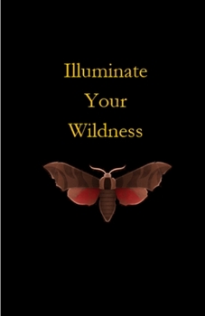 Paperback Illuminate Your Wildness Book