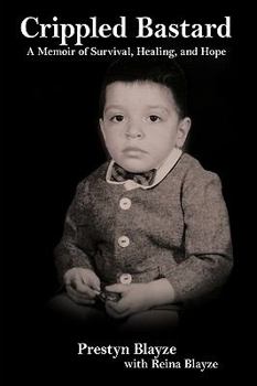 Crippled Bastard: A Memoir of Survival, Healing, and Hope