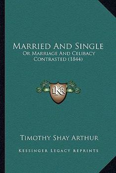 Paperback Married And Single: Or Marriage And Celibacy Contrasted (1844) Book