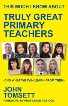 This Much I Know about Truly Great Primary Teachers
