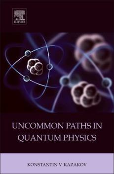 Hardcover Uncommon Paths in Quantum Physics Book