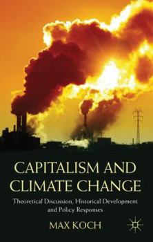 Hardcover Capitalism and Climate Change: Theoretical Discussion, Historical Development and Policy Responses Book