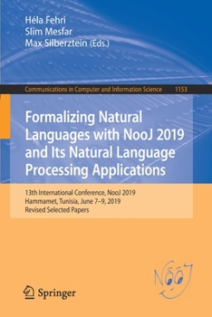 Paperback Formalizing Natural Languages with Nooj 2019 and Its Natural Language Processing Applications: 13th International Conference, Nooj 2019, Hammamet, Tun Book