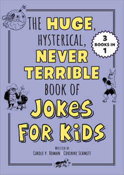 Paperback The Huge, Hysterical, Never Terrible Book of Jokes for Kids Book