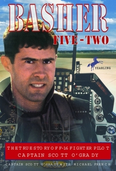 Paperback Basher Five-Two: The True Story of F-16 Fighter Pilot Captain Scott O'Grady Book