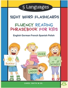 5 Languages Sight Word Flashcards Fluency Reading Phrasebook for Kids - English German French Spanish Polish: 120 Kids flash cards high frequency word