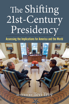 Hardcover The Shifting Twenty-First-Century Presidency: Assessing the Implications for America and the World Book