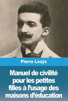 Paperback Manuel de civilité pour les petites filles à l'usage des maisons d'éducation [French] Book