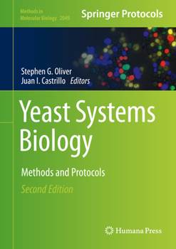 Yeast Systems Biology: Methods and Protocols - Book #2049 of the Methods in Molecular Biology