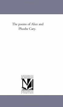 Paperback The Poems of Alice and Phoebe Cary. Book