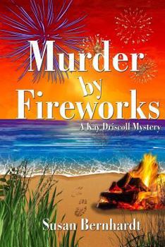 Murder by Fireworks - Book #3 of the A Kay Driscoll Mystery