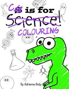 Paperback C is for Colouring: The Colouring Book Version of S is for Science Book