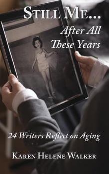 Paperback Still Me...After All These Years: 24 Writers Reflect on Aging Book