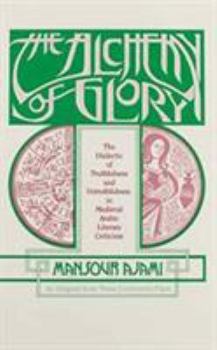 Paperback The Alchemy of Glory: The Dialectic of Truthfulness and Untruthfulness in Medieval Arabic Literary Criticism Book