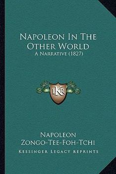 Paperback Napoleon In The Other World: A Narrative (1827) Book