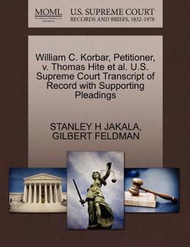 Paperback William C. Korbar, Petitioner, V. Thomas Hite Et Al. U.S. Supreme Court Transcript of Record with Supporting Pleadings Book
