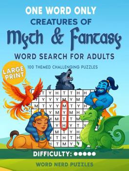 Paperback One Word Only Creatures of Myth & Fantasy Word Search for Adults: 100 Themed Challenging Puzzles Book
