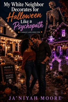 My White Neighbor Decorates for Halloween Like a Psychopath: A BWWM Fall Romance Comedy (The Holly Lane Series)