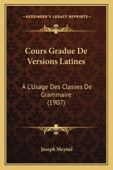 Paperback Cours Gradue De Versions Latines: A L'Usage Des Classes De Grammaire (1907) [French] Book