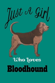 just a girl who loves Bloodhound dogs green: lined Bloodhound gifts notebook journal for Bloodhound dog's mom and Bloodhound  lover - Bloodhound  gifts journal