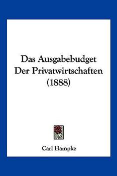 Paperback Das Ausgabebudget Der Privatwirtschaften (1888) [German] Book