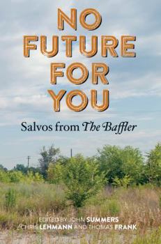 Hardcover No Future for You: Salvos from the Baffler Book