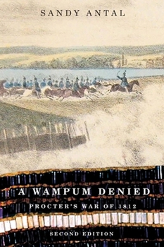 Paperback A Wampum Denied, First Edition: Procter's War of 1812 Book