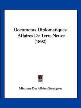 Paperback Documents Diplomatiques: Affaires De Terre-Neuve (1892) [French] Book