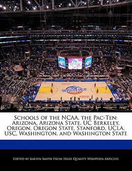 Schools of the Ncaa, the Pac-Ten : Arizona, Arizona State, UC Berkeley, Oregon, Oregon State, Stanford, UCLA, USC, Washington, and Washington State