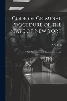 Paperback Code of Criminal Procedure of the State of New York: With Annotations and Amendments to Date Book