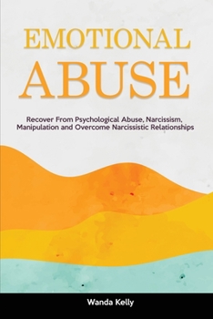 Paperback Emotional Abuse: Recover From Psychological Abuse, Narcissism, Manipulation and Overcome Narcissistic Relationships Book