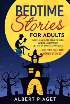 Paperback Bedtime Stories for Adults: Soothing Sleep Stories with Guided Meditation. Let Go of Stress and Relax. Th&#1077; Vampire and other stories! Book