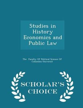 Paperback Studies in History Economics and Public Law - Scholar's Choice Edition Book