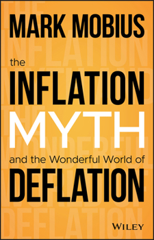 Hardcover The Inflation Myth and the Wonderful World of Deflation Book