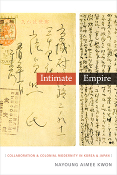 Paperback Intimate Empire: Collaboration and Colonial Modernity in Korea and Japan Book