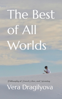 Paperback The Best of All Worlds: Philosophy of Travel, Awe, and Meaning Book