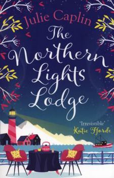 Paperback The Northern Lights Lodge (Romantic Escapes) Book