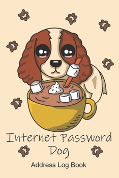 Paperback Internet Password Dog Address Log Book: A Cute Cocker Spaniel Dog Cover In A 6 by 9 Inch Information Logbook Organizer Book