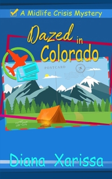 Dazed in Colorado (A Midlife Crisis Mystery)