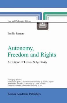 Hardcover Autonomy, Freedom and Rights: A Critique of Liberal Subjectivity Book