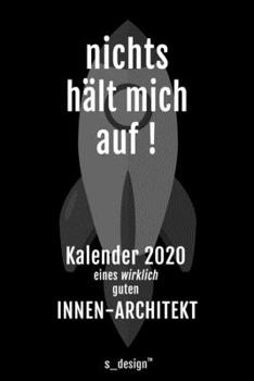 Kalender 2020 für Innen-Architekten / Innen-Architekt / Innen-Architektin: Wochenplaner / Tagebuch / Journal für das ganze Jahr: Platz für Notizen, ... Erinnerungen und Sprüche (German Edition)