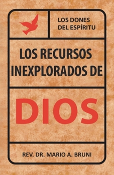 Paperback Los Recursos Inexplorados de Dios: Los Dones del Espíritu [Spanish] Book