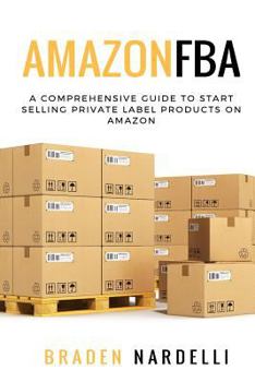 Paperback Amazon FBA: A Comprehensive Guide to Start Selling Private Label Products on Amazon Book