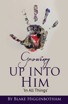 Paperback Growing Up Into Him: In All Things Book