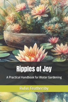 Paperback Ripples of Joy: A Practical Handbook for Water Gardening Book