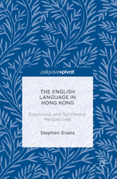 Hardcover The English Language in Hong Kong: Diachronic and Synchronic Perspectives Book