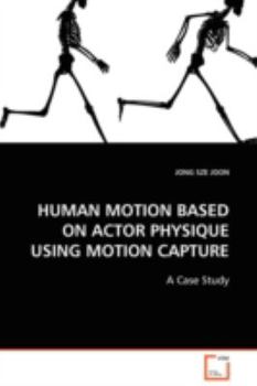 Paperback Human Motion Based on Actor Physique Using Motion Capture Book