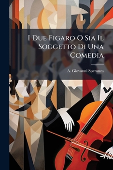 Paperback I Due Figaro O Sia Il Soggetto Di Una Comedia: Melodrama [Italian] Book