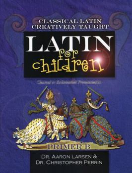 Paperback Latin for Children, Primer B: "Classical Latin Creatively Taught" Book